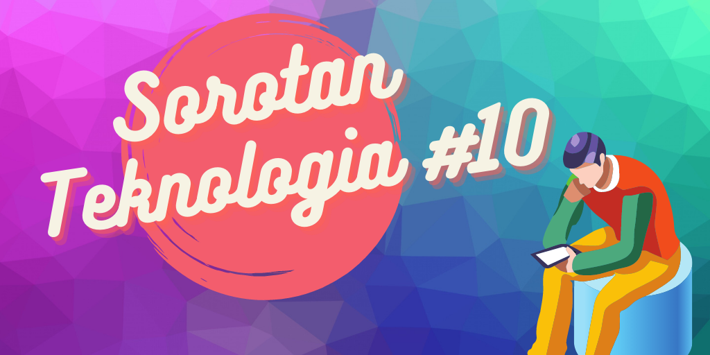 Yang perlu disorot di Teknologia #10