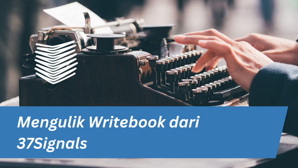 Pelajaran yang bisa dipetik dari Writebook, aplikasi Ruby on Rails dari 37Signals